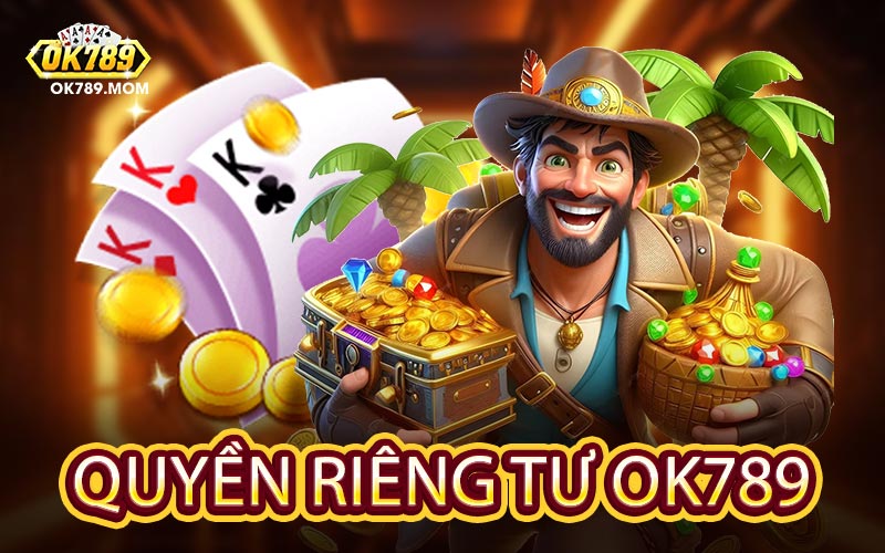 Quyền Riêng Tư OK789